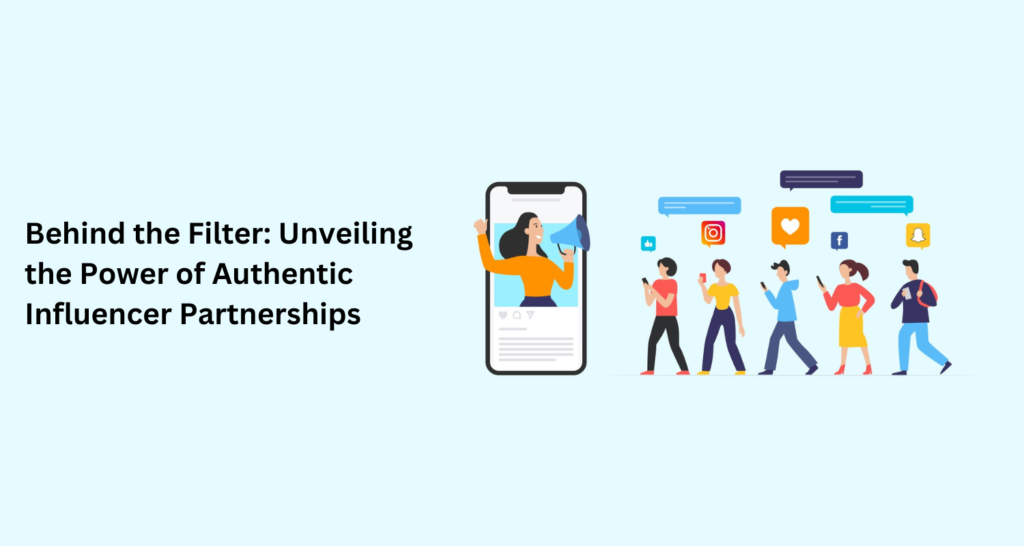 Unveiling the Power of Authentic Influencer Partnerships